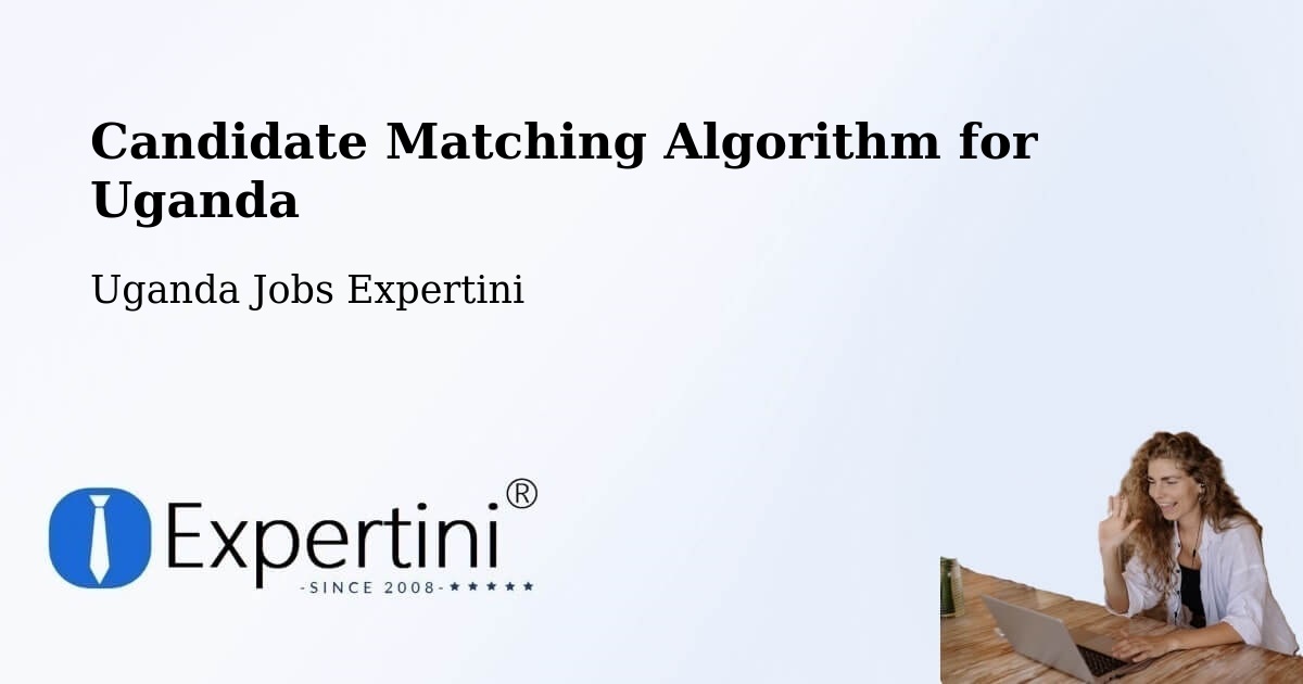 Candidate Matching Algorithm Overview – Sembabule - Uganda Jobs Expertini