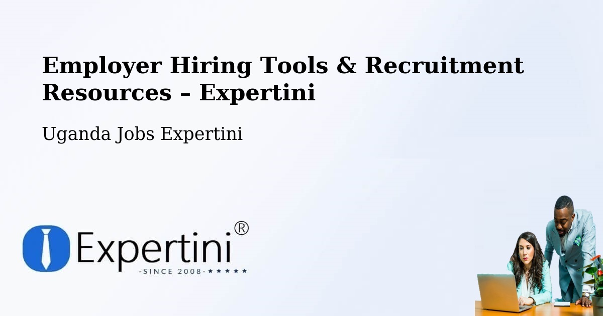Employer Hiring Tools & Recruitment Resources – Sembabule - Sembabule, Uganda Jobs Expertini