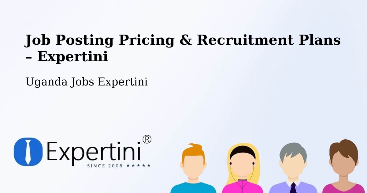 Job Posting Pricing & Recruitment Plans – Sembabule - Sembabule, Uganda Jobs Expertini