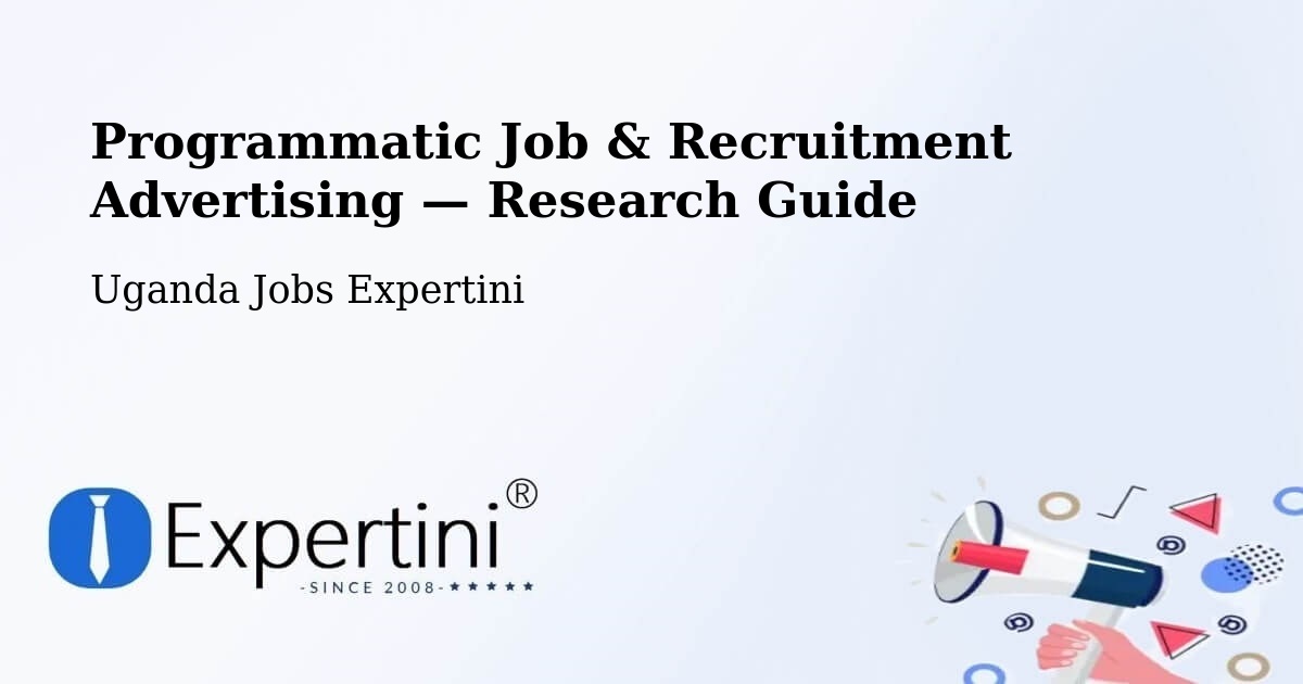 Programmatic Job & Recruitment Advertising — Research Guide – Sembabule